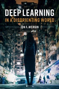 Enlarge image Cover: Deep Learning in a Disorienting World - Cambridge University Press