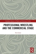 Cover: Professional Wrestling and the Commercial Stage - Routledge