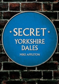 Enlarge image Cover: Secret Yorkshire Dales - Amberley Publishing
