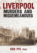 Cover: Liverpool Murders and Misdemeanours - Amberley Publishing