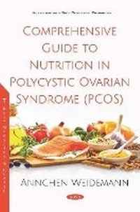 Bild vergrößern Bild: Comprehensive Guide to Nutrition in Polycystic Ovarian Syndrome (PCOS) - Nova Science Publishers Inc