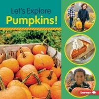 Abbildung von: Let's Explore Pumpkins! - Lerner Publications Co ,U.S.