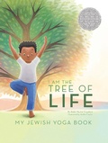 Cover: I Am The Tree of Life: My Jewish Yoga Book - Apples and Honey Press