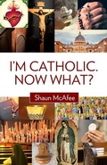 Cover: I'm Catholic. Now What? - Our Sunday Visitor