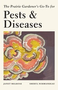 Cover: The Prairie Gardener's Go-To for Pests and Diseases - TouchWood Editions