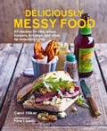 Cover: Deliciously Messy Food - Ryland, Peters & Small Ltd