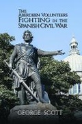 Cover: The Aberdeen Volunteers Fighting in the Spanish Civil War - Austin Macauley Publishers
