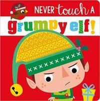 Enlarge image Cover: Never Touch a Grumpy Elf - Make Believe Ideas