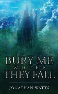 Enlarge image Cover: Bury Me Where They Fall - Arkbound