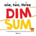 Cover: One, Two, Three Dim Sum: A Mandarin-English Counting Book - Duo Press LLC