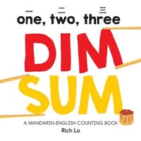 Enlarge image Cover: One, Two, Three Dim Sum: A Mandarin-English Counting Book - Duo Press LLC