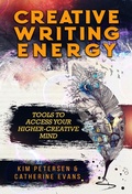 Cover: Creative Writing Energy: Tools to Access Your Higher-Creative Mind - Kim Petersen