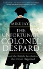 Cover: The Unfortunate Colonel Despard - Robinson