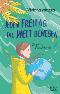 Abbildung von: Jeden Freitag die Welt bewegen - Gretas Geschichte - dtv