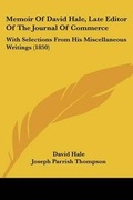 Cover: Memoir Of David Hale, Late Editor Of The Journal Of Commerce - Kessinger Publishing Co