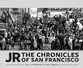 Cover: JR: The Chronicles of San Francisco - Chronicle Books LLC
