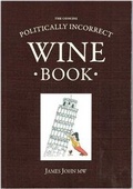 Cover: The Concise Politically Incorrect Wine Book - In Vino Veritas Press