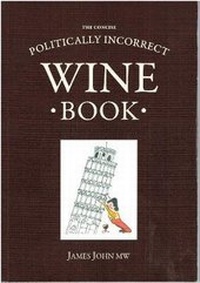 Enlarge image Cover: The Concise Politically Incorrect Wine Book - In Vino Veritas Press