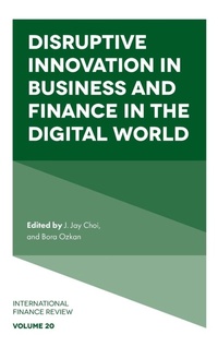 Enlarge image Cover: Disruptive Innovation in Business and Finance in the Digital World - Emerald Publishing Limited