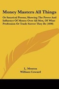 Cover: Money Masters All Things - Kessinger Publishing Co