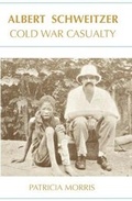 Cover: ALBERT SCHWEITZER: COLD WAR CASUALTY 2019 - The Authors' Collective Press