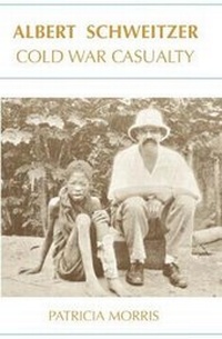 Enlarge image Cover: ALBERT SCHWEITZER: COLD WAR CASUALTY 2019 - The Authors' Collective Press