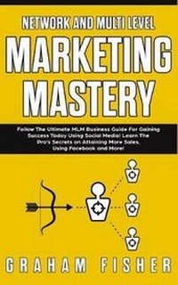 Enlarge image Cover: Network and Multi Level Marketing Mastery - Ethan Girard