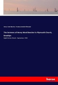 Cover: The Sermons of Henry Ward Beecher in Plymouth Church, Brooklyn - Hansebooks