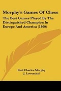 Cover: Morphy's Games Of Chess - Kessinger Publishing Co