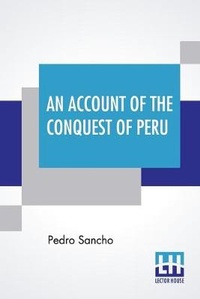 Enlarge image Cover: An Account Of The Conquest Of Peru - Lector House