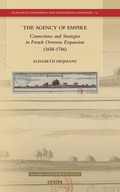 Cover: The Agency of Empire: Connections and Strategies in French Overseas Expansion (1686-1746) - Brill