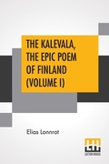Cover: The Kalevala, The Epic Poem Of Finland (Volume I) - Lector House