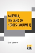 Cover: Kalevala, The Land Of Heroes (Volume I) - Lector House