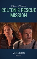 Cover: Colton's Rescue Mission - Mills & Boon
