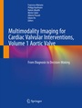 Cover: Multimodality Imaging for Cardiac Valvular Interventions, Volume 1 Aortic Valve - Springer