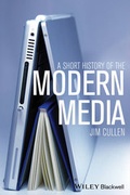 Cover: A Short History of the Modern Media - Wiley-Blackwell