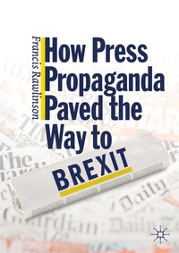 Enlarge image Cover: How Press Propaganda Paved the Way to Brexit - Palgrave Macmillan