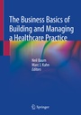 Cover: The Business Basics of Building and Managing a Healthcare Practice - Springer