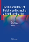Cover: The Business Basics of Building and Managing a Healthcare Practice - Springer