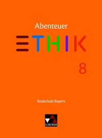 Abbildung von: Abenteuer Ethik - Realschule Bayern / Abenteuer Ethik Bayern Realschule 8 - Buchner, C.C.