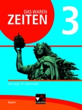 Cover: Das waren Zeiten - Neue Ausgabe Bayern / Das waren Zeiten Bayern 3 - neu - Buchner, C.C.