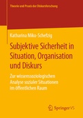 Cover: Subjektive Sicherheit in Situation, Organisation und Diskurs - Springer VS