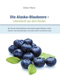 Cover: Die Alaska-Blaubeere: Lebenskraft aus dem Norden - Books on Demand