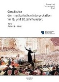Cover: Geschichte der musikalischen Interpretation im 19. und 20 Jahrhundert: 1 - Barenreiter-Verlag Karl Votterle