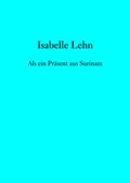 Cover: Als ein Pr&auml;sent aus Surinam - Literaturb&uuml;ro Ostwestfalen-Lippe