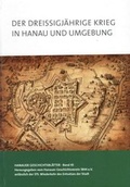 Cover: Der Drei&szlig;igj&auml;hrige Krieg in Hanau und Umgebung - Hanauer Geschichtsverein 1844 e.V.