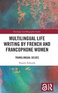 Cover: Multilingual Life Writing by French and Francophone Women - Routledge