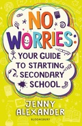 Cover: No Worries: Your Guide to Starting Secondary School - Bloomsbury Education