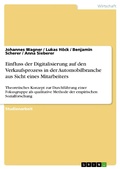 Cover: Einfluss der Digitalisierung auf den Verkaufsprozess in der Automobilbranche aus Sicht eines Mitarbeiters - GRIN Verlag