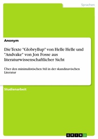 Abbildung von: Die Texte "Globryllup" von Helle Helle und "Andvake" von Jon Fosse aus literaturwissenschaftlicher Sicht - GRIN Verlag